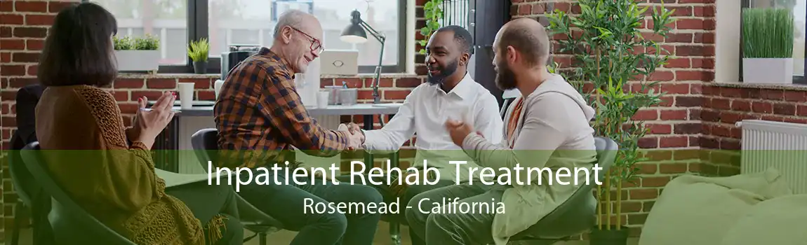 Inpatient Rehab Treatment Rosemead - California