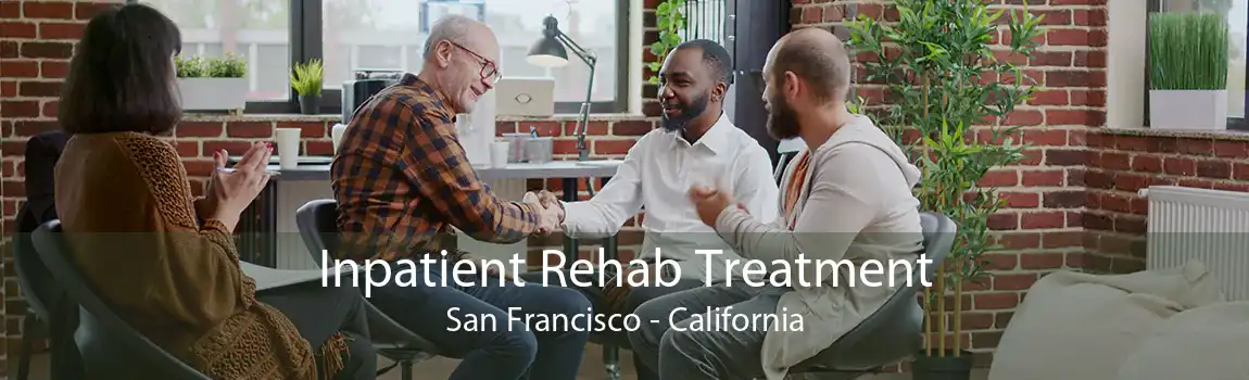 Inpatient Rehab Treatment San Francisco - California