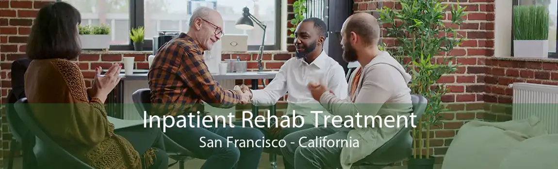 Inpatient Rehab Treatment San Francisco - California