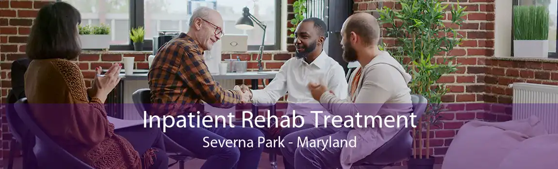 Inpatient Rehab Treatment Severna Park - Maryland