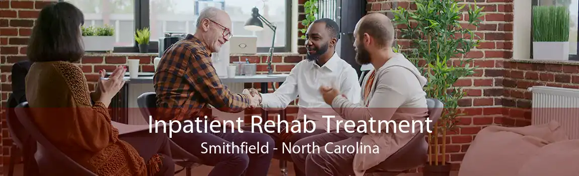 Inpatient Rehab Treatment Smithfield - North Carolina