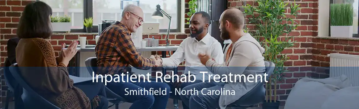 Inpatient Rehab Treatment Smithfield - North Carolina