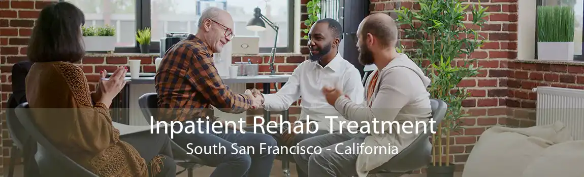 Inpatient Rehab Treatment South San Francisco - California