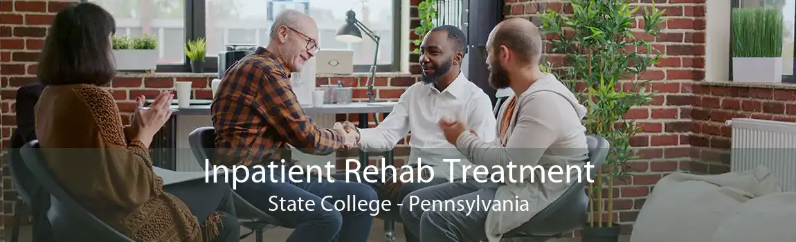 Inpatient Rehab Treatment State College - Pennsylvania