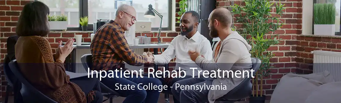 Inpatient Rehab Treatment State College - Pennsylvania