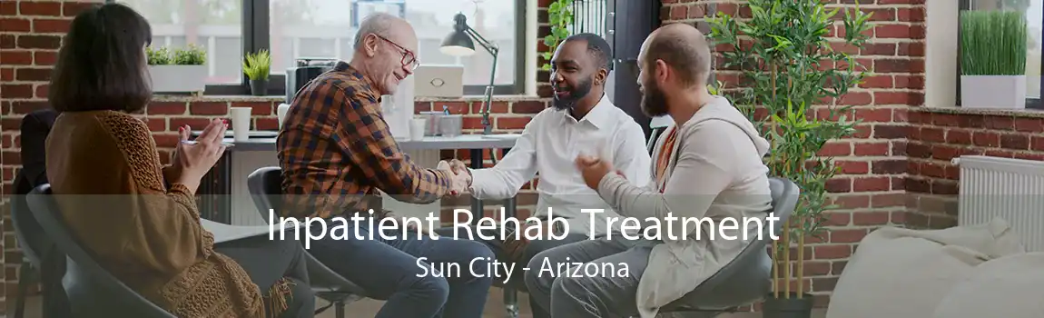 Inpatient Rehab Treatment Sun City - Arizona