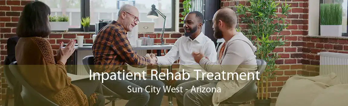 Inpatient Rehab Treatment Sun City West - Arizona