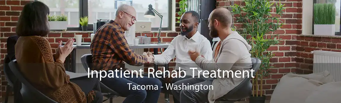 Inpatient Rehab Treatment Tacoma - Washington