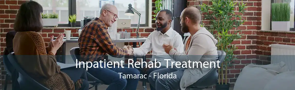 Inpatient Rehab Treatment Tamarac - Florida