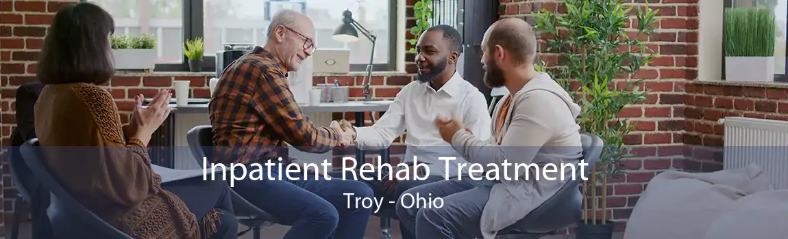 Inpatient Rehab Treatment Troy - Ohio