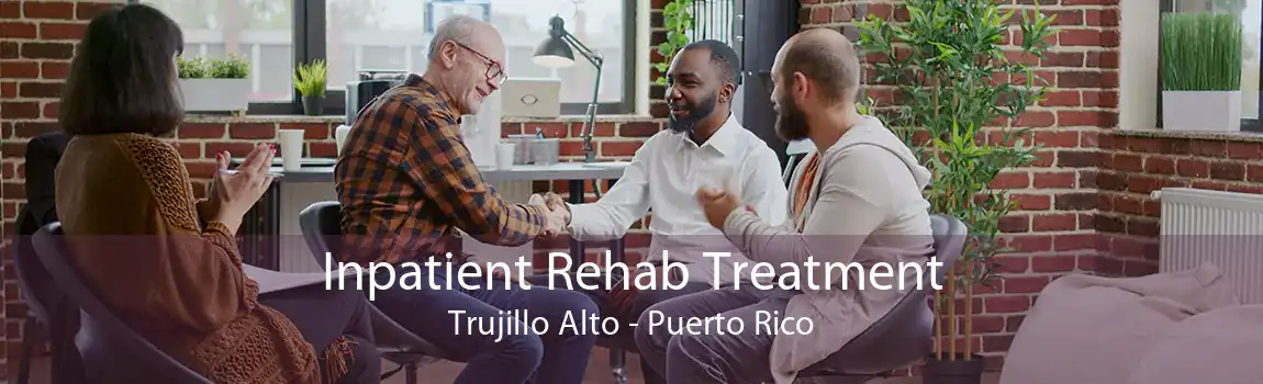 Inpatient Rehab Treatment Trujillo Alto - Puerto Rico