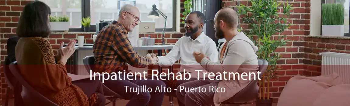 Inpatient Rehab Treatment Trujillo Alto - Puerto Rico