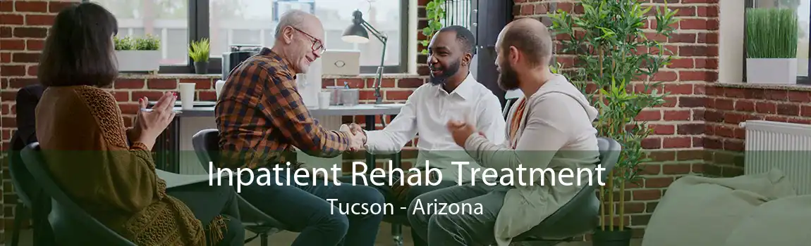 Inpatient Rehab Treatment Tucson - Arizona