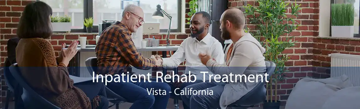 Inpatient Rehab Treatment Vista - California