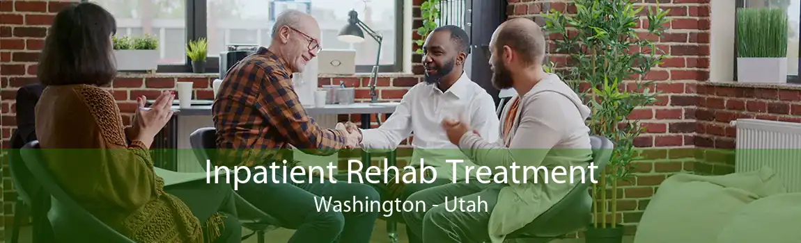 Inpatient Rehab Treatment Washington - Utah