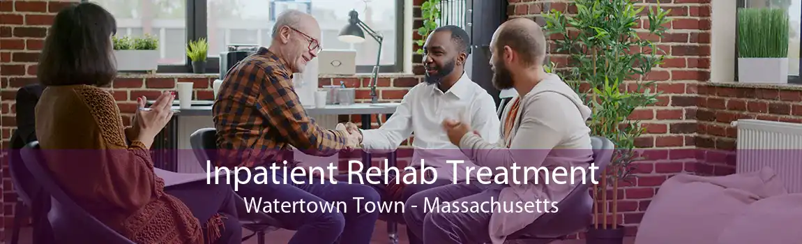 Inpatient Rehab Treatment Watertown Town - Massachusetts