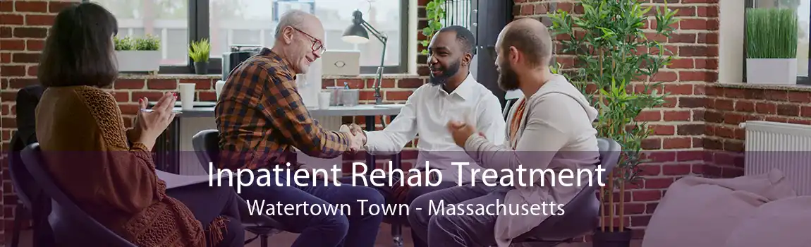 Inpatient Rehab Treatment Watertown Town - Massachusetts