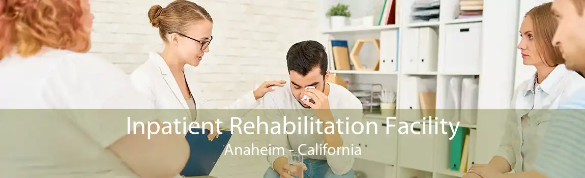 Inpatient Rehabilitation Facility Anaheim - California