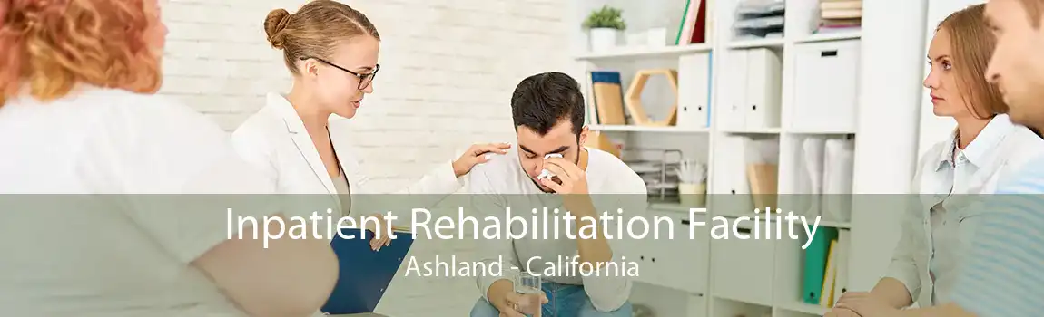 Inpatient Rehabilitation Facility Ashland - California