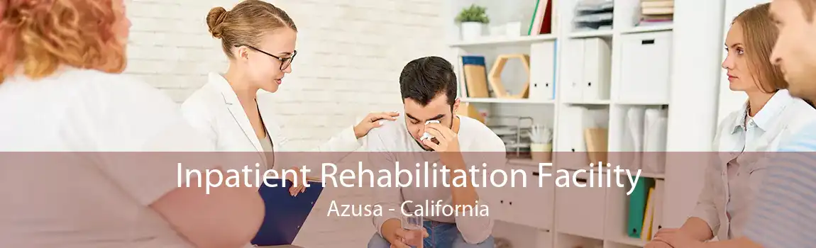 Inpatient Rehabilitation Facility Azusa - California