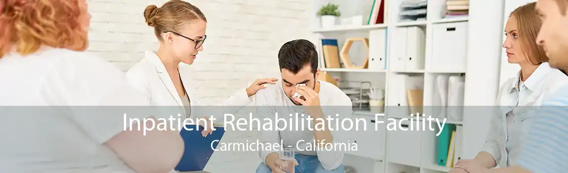 Inpatient Rehabilitation Facility Carmichael - California