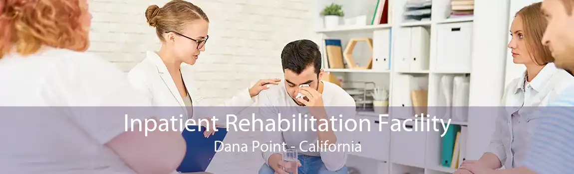 Inpatient Rehabilitation Facility Dana Point - California