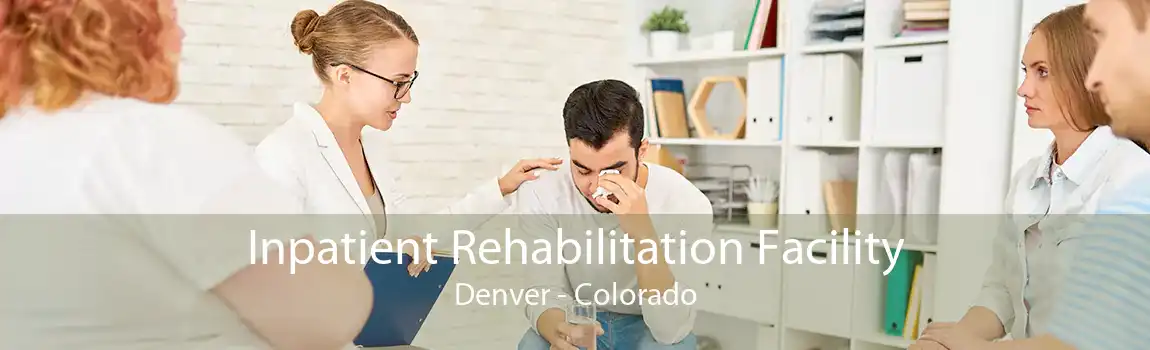 Inpatient Rehabilitation Facility Denver - Colorado
