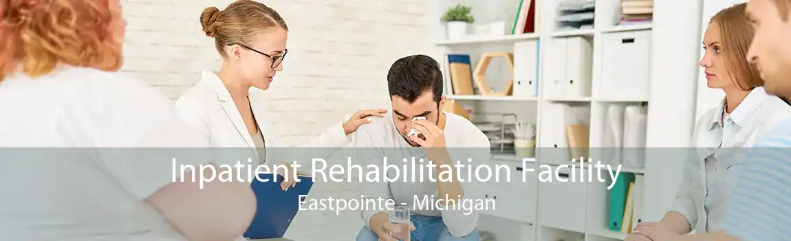 Inpatient Rehabilitation Facility Eastpointe - Michigan