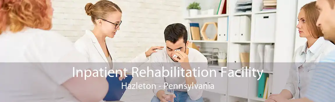 Inpatient Rehabilitation Facility Hazleton - Pennsylvania