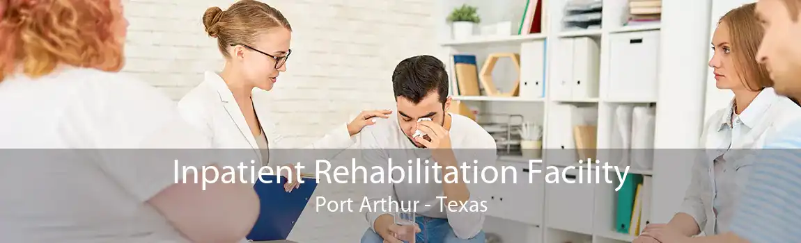 Inpatient Rehabilitation Facility Port Arthur - Texas