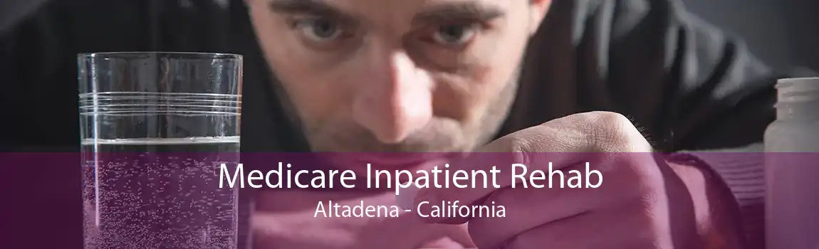 Medicare Inpatient Rehab Altadena - California