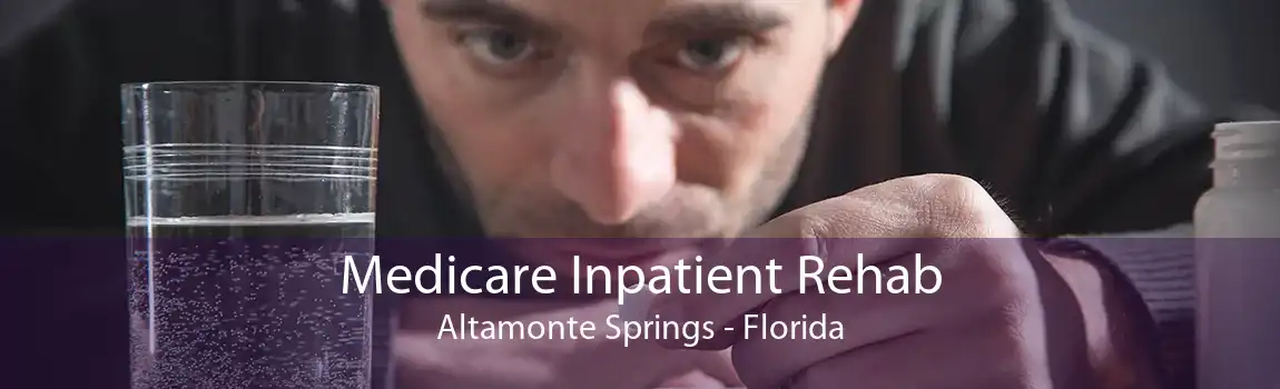 Medicare Inpatient Rehab Altamonte Springs - Florida
