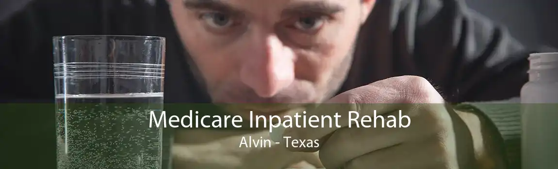 Medicare Inpatient Rehab Alvin - Texas