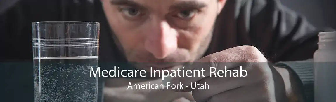 Medicare Inpatient Rehab American Fork - Utah