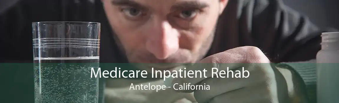 Medicare Inpatient Rehab Antelope - California