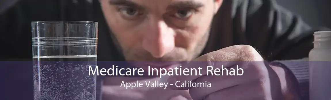 Medicare Inpatient Rehab Apple Valley - California