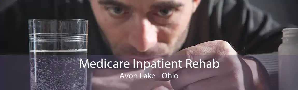 Medicare Inpatient Rehab Avon Lake - Ohio