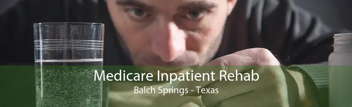 Medicare Inpatient Rehab Balch Springs - Texas