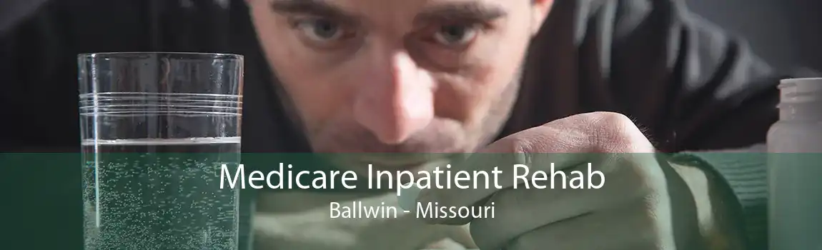 Medicare Inpatient Rehab Ballwin - Missouri