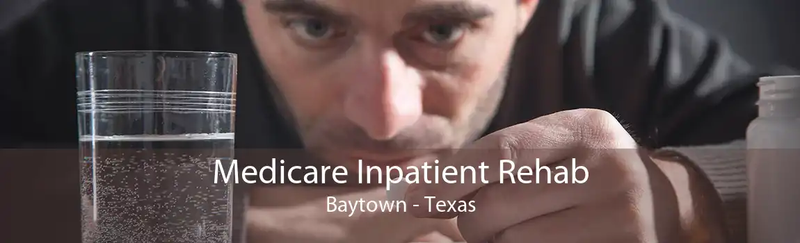 Medicare Inpatient Rehab Baytown - Texas