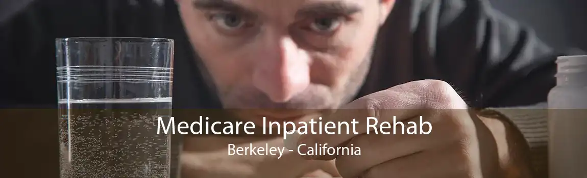 Medicare Inpatient Rehab Berkeley - California