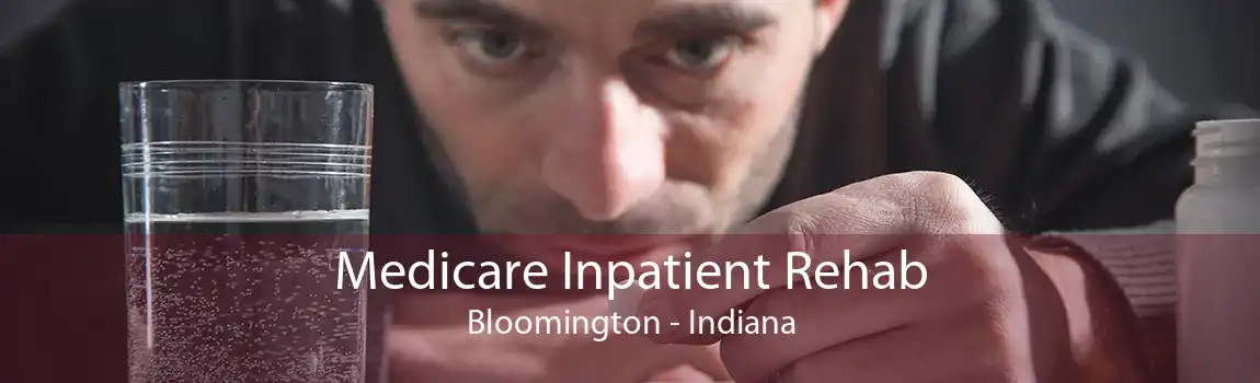 Medicare Inpatient Rehab Bloomington - Indiana