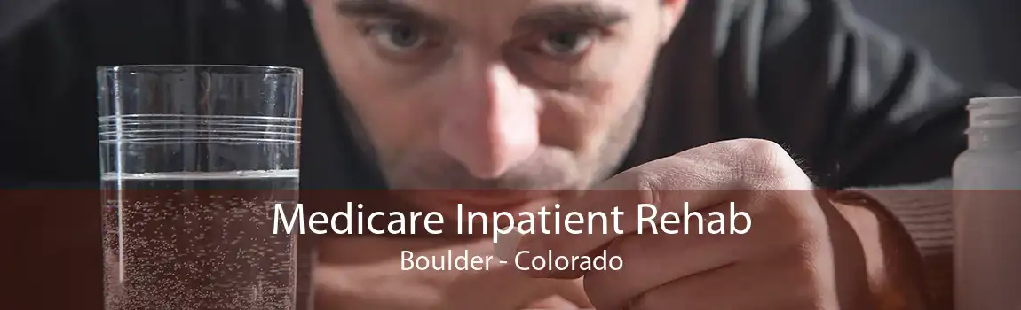 Medicare Inpatient Rehab Boulder - Colorado