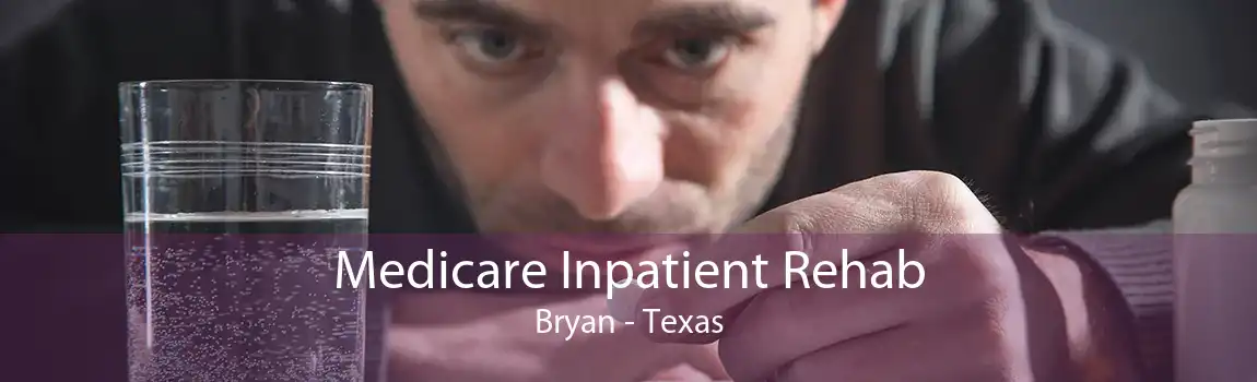 Medicare Inpatient Rehab Bryan - Texas