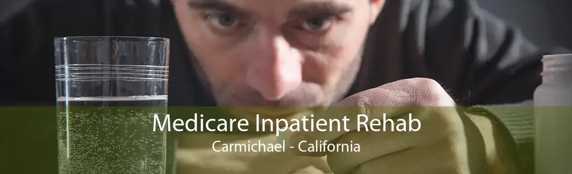 Medicare Inpatient Rehab Carmichael - California