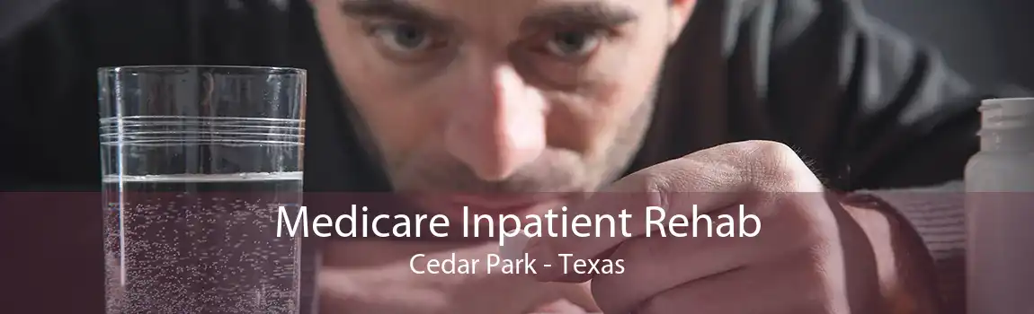 Medicare Inpatient Rehab Cedar Park - Texas