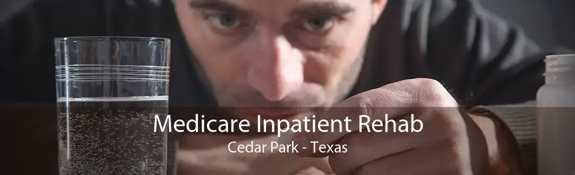 Medicare Inpatient Rehab Cedar Park - Texas