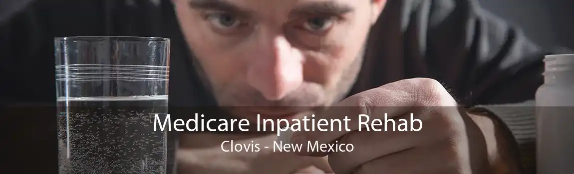 Medicare Inpatient Rehab Clovis - New Mexico