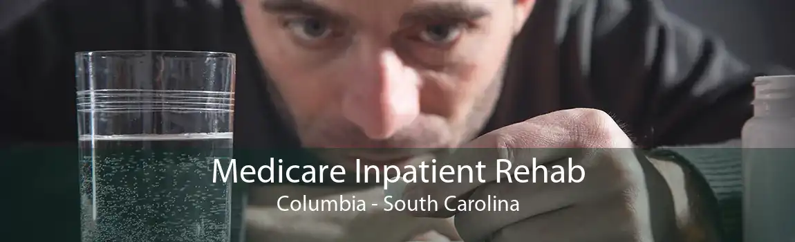 Medicare Inpatient Rehab Columbia - South Carolina