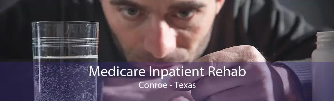 Medicare Inpatient Rehab Conroe - Texas